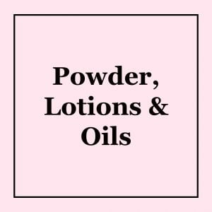 Powder, Lotions & Oils
